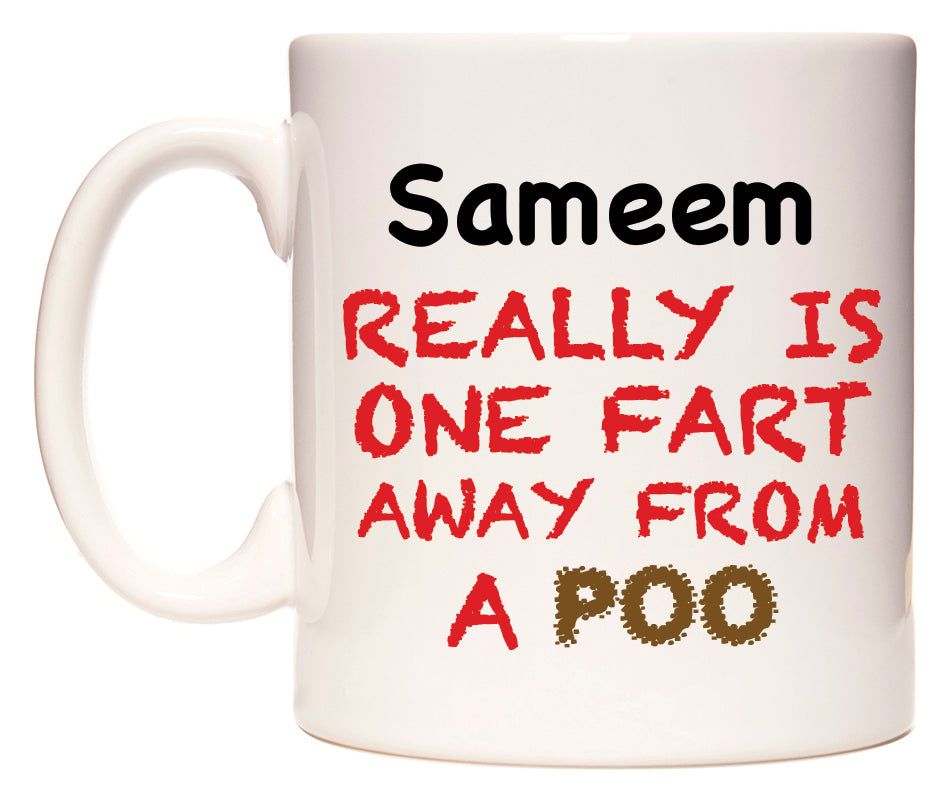 This mug features Sameem Really is ONE Fart Away from A Poo
