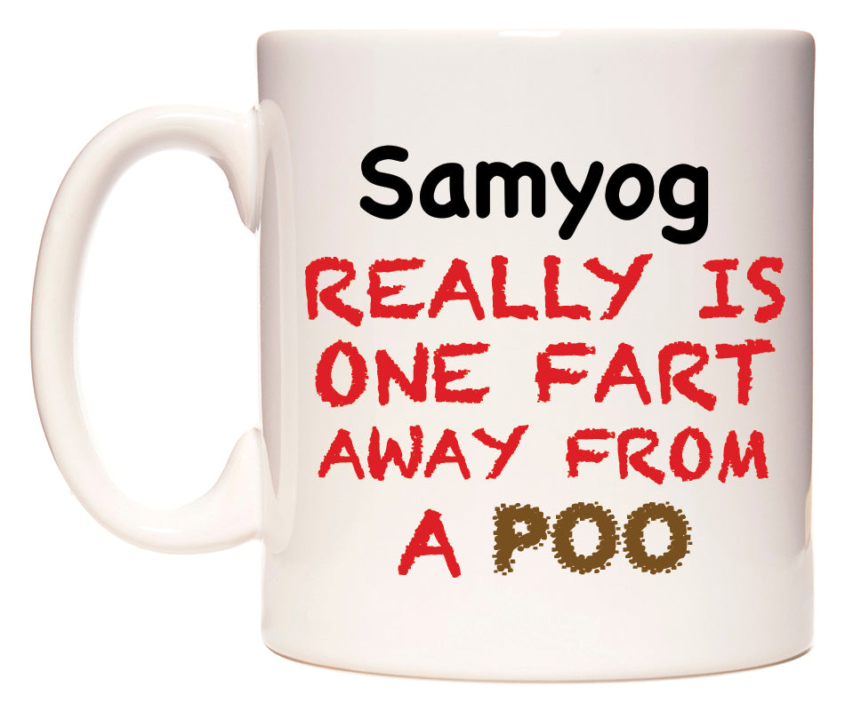 This mug features Samyog Really is ONE Fart Away from A Poo