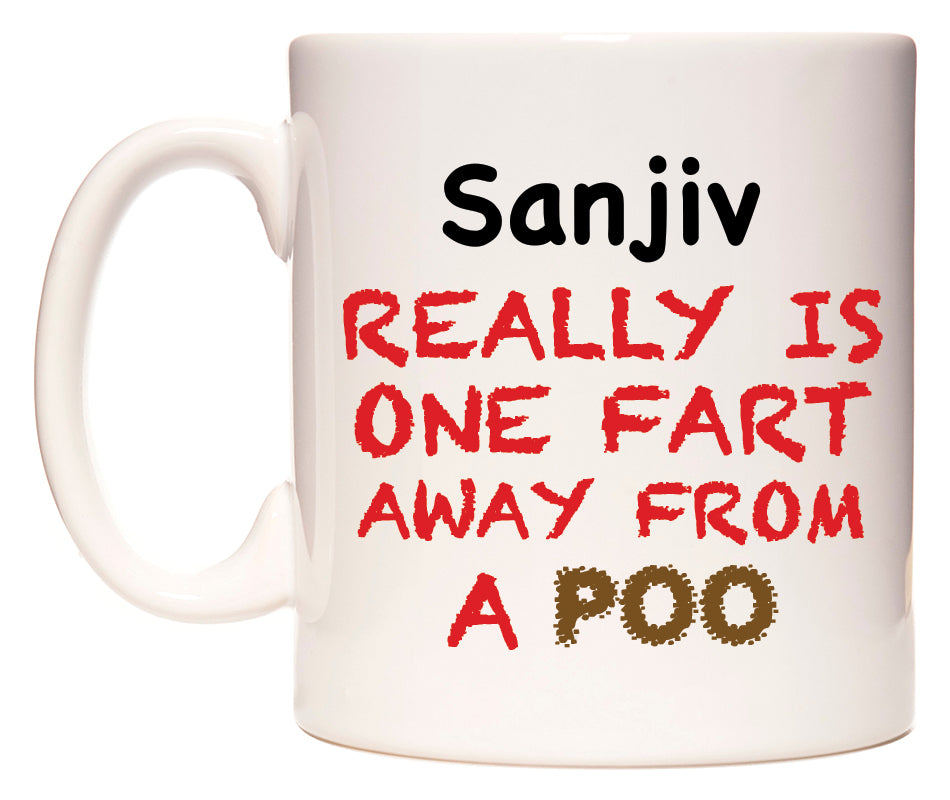 This mug features Sanjiv Really is ONE Fart Away from A Poo