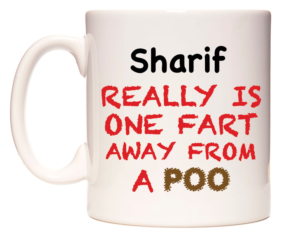 This mug features Sharif Really is ONE Fart Away from A Poo