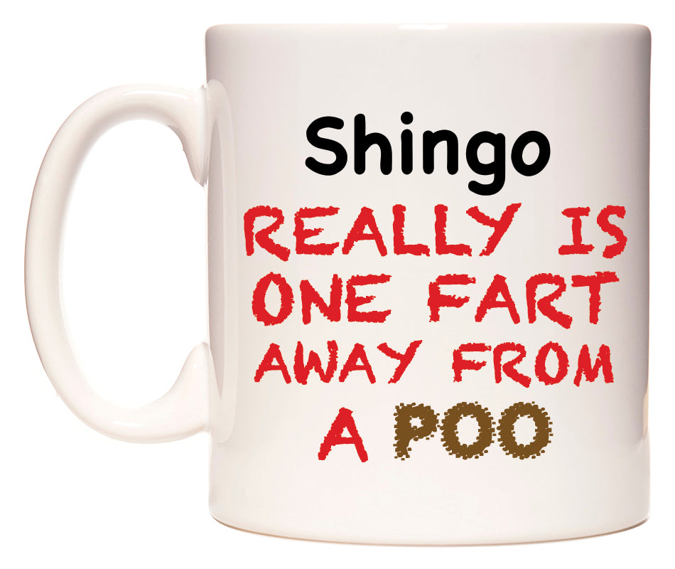 This mug features Shingo Really is ONE Fart Away from A Poo