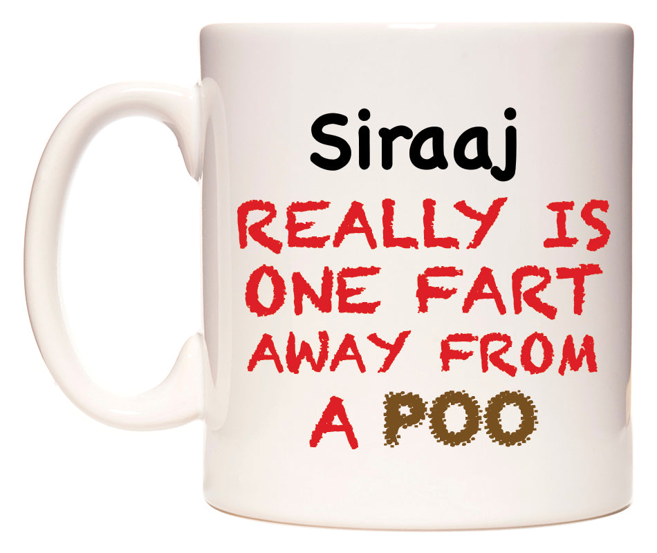 This mug features Siraaj Really is ONE Fart Away from A Poo