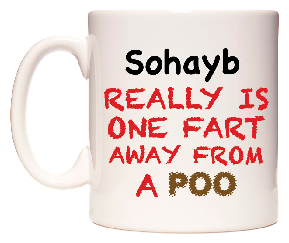 This mug features Sohayb Really is ONE Fart Away from A Poo