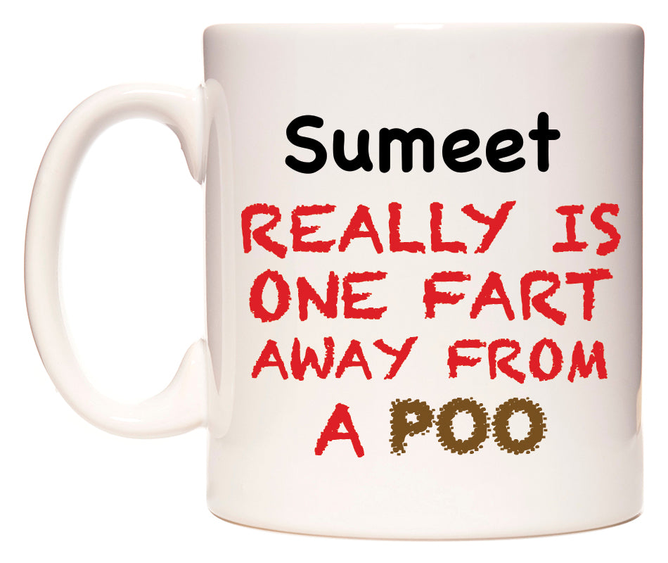 This mug features Sumeet Really is ONE Fart Away from A Poo