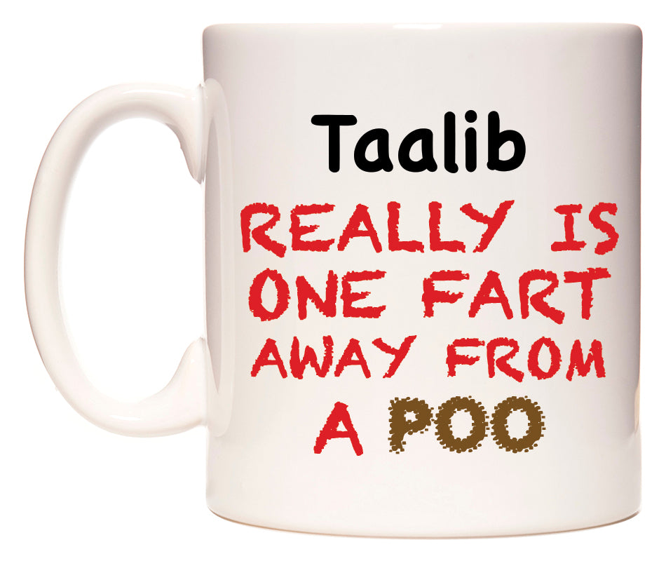 This mug features Taalib Really is ONE Fart Away from A Poo
