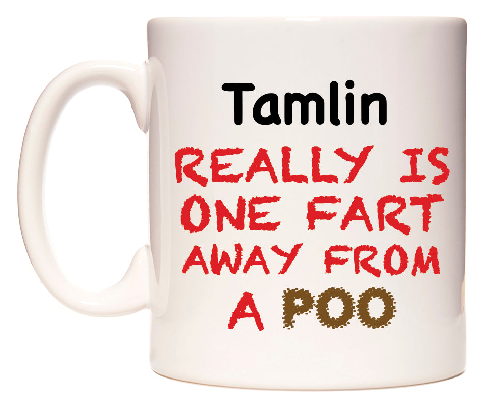 This mug features Tamlin Really is ONE Fart Away from A Poo