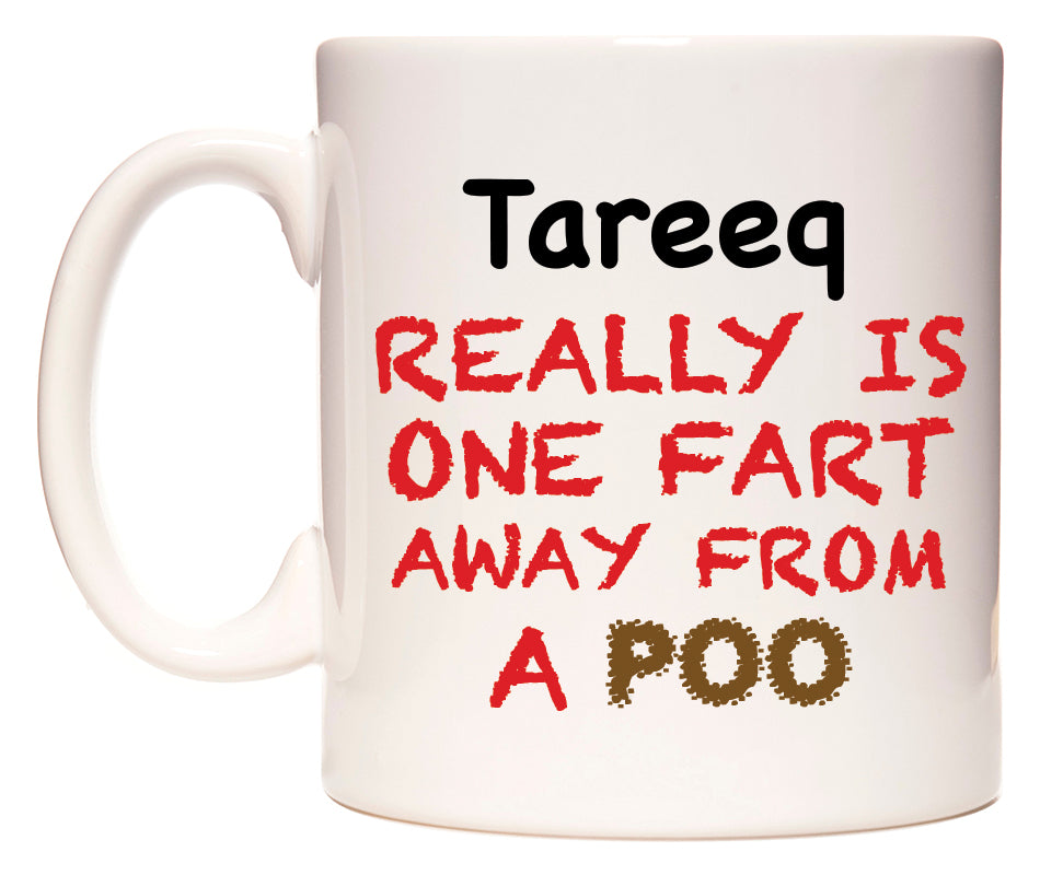 This mug features Tareeq Really is ONE Fart Away from A Poo