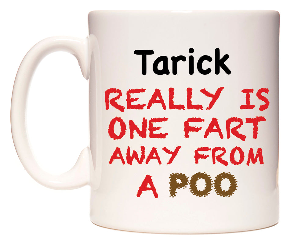 This mug features Tarick Really is ONE Fart Away from A Poo
