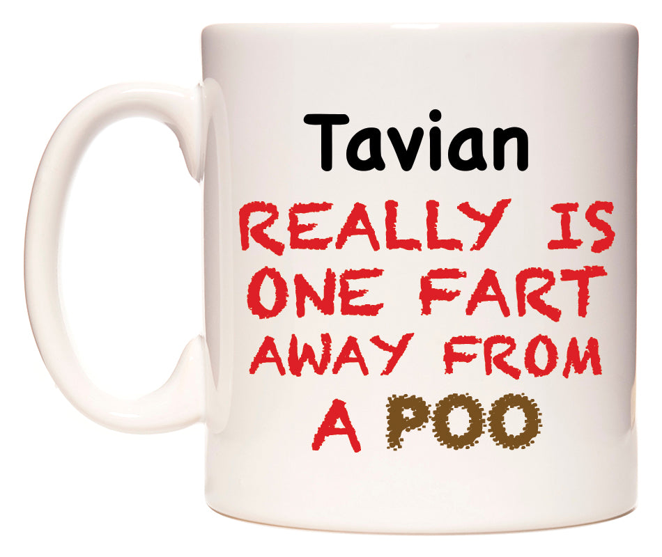 This mug features Tavian Really is ONE Fart Away from A Poo