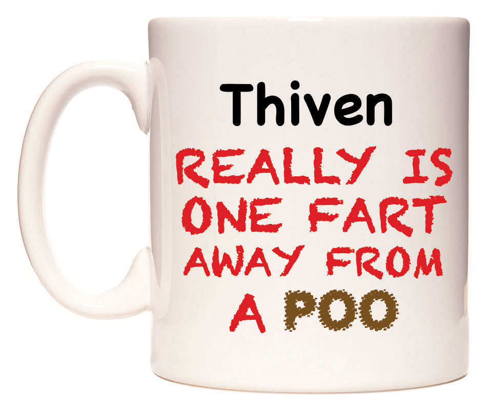 This mug features Thiven Really is ONE Fart Away from A Poo