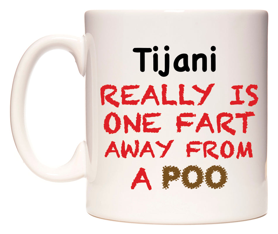 This mug features Tijani Really is ONE Fart Away from A Poo