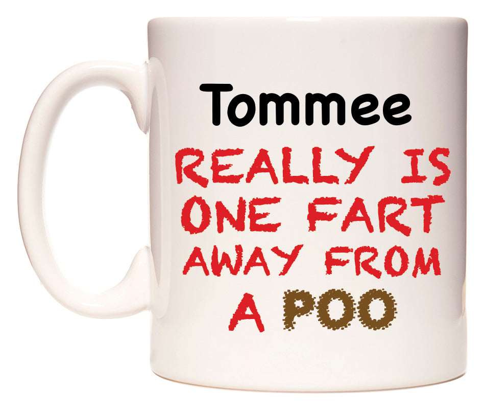 This mug features Tommee Really is ONE Fart Away from A Poo