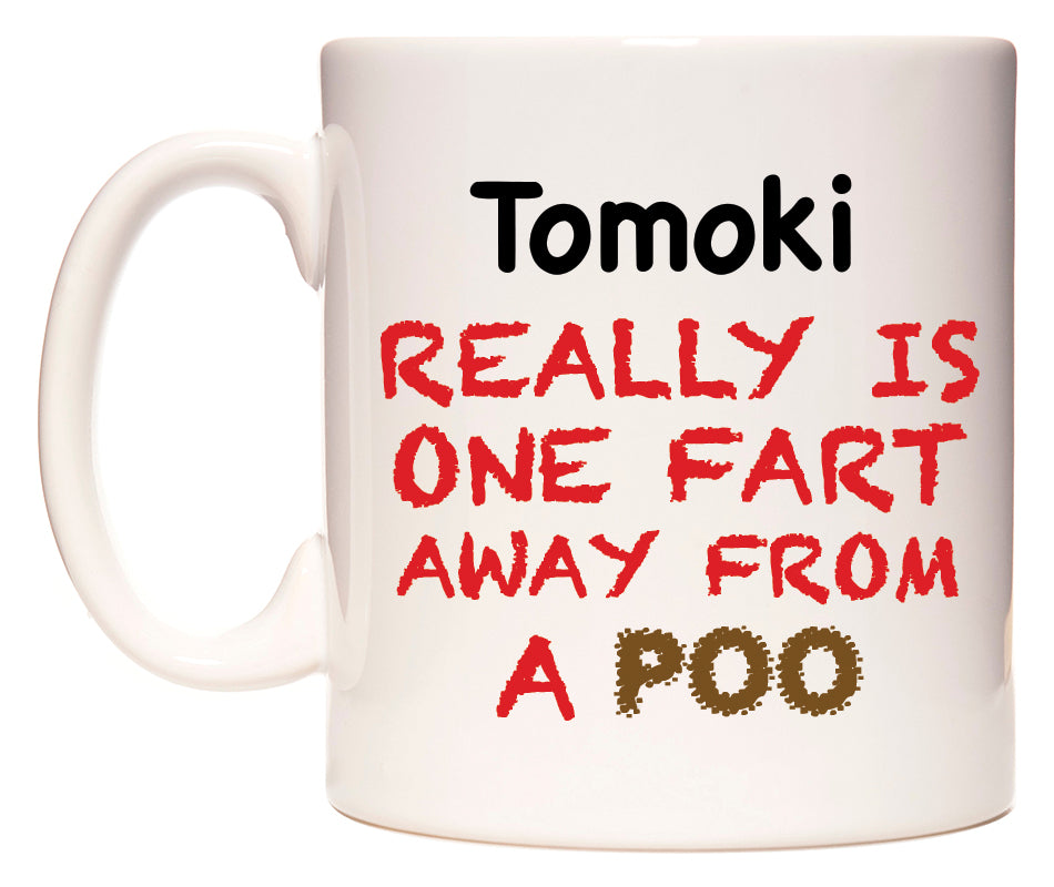 This mug features Tomoki Really is ONE Fart Away from A Poo
