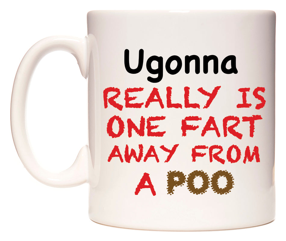 This mug features Ugonna Really is ONE Fart Away from A Poo