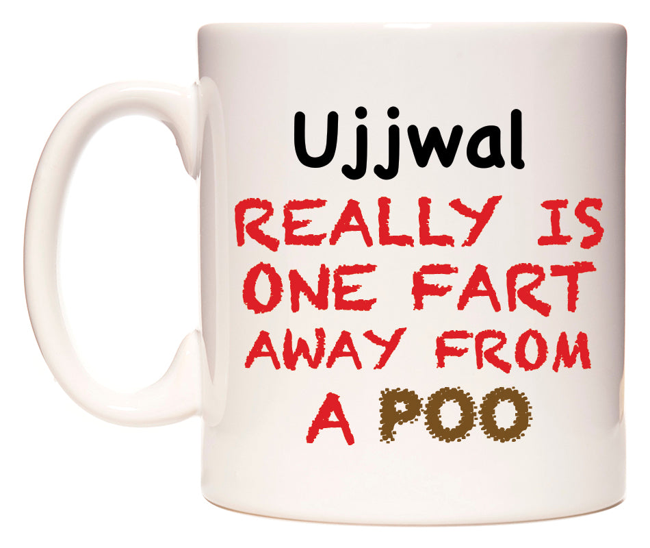 This mug features Ujjwal Really is ONE Fart Away from A Poo