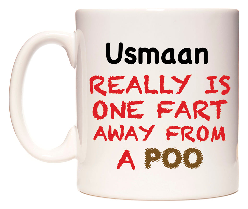 This mug features Usmaan Really is ONE Fart Away from A Poo