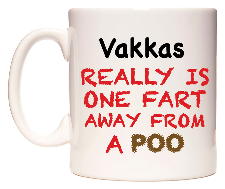 This mug features Vakkas Really is ONE Fart Away from A Poo