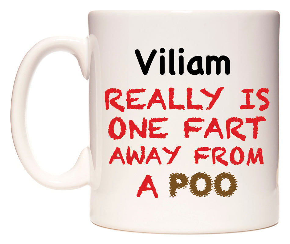 This mug features Viliam Really is ONE Fart Away from A Poo