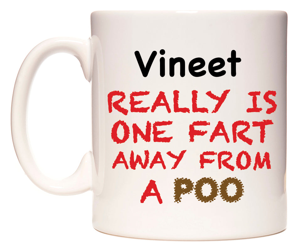 This mug features Vineet Really is ONE Fart Away from A Poo