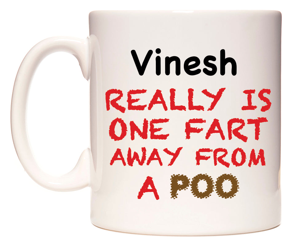 This mug features Vinesh Really is ONE Fart Away from A Poo