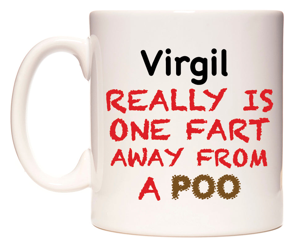 This mug features Virgil Really is ONE Fart Away from A Poo