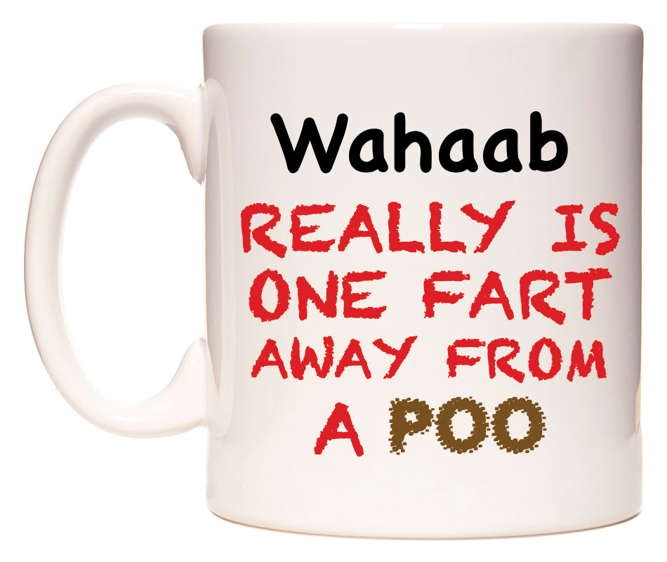 This mug features Wahaab Really is ONE Fart Away from A Poo