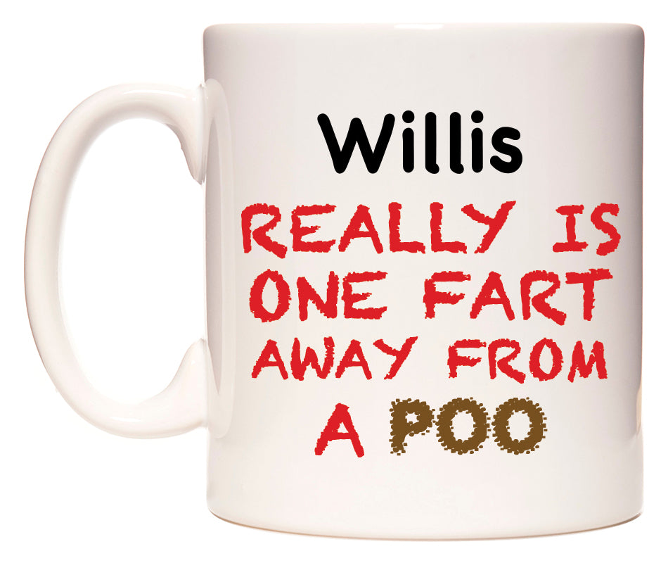 This mug features Willis Really is ONE Fart Away from A Poo