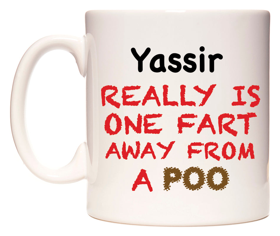 This mug features Yassir Really is ONE Fart Away from A Poo