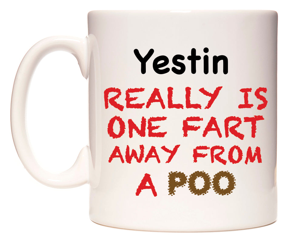 This mug features Yestin Really is ONE Fart Away from A Poo