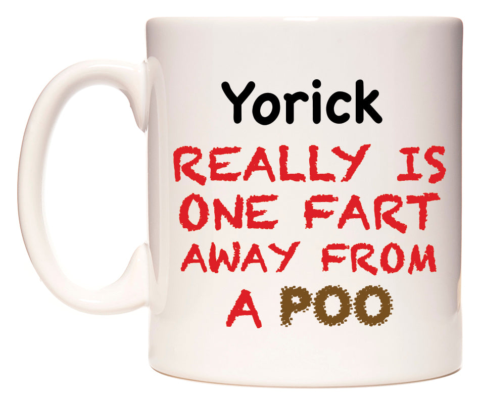This mug features Yorick Really is ONE Fart Away from A Poo