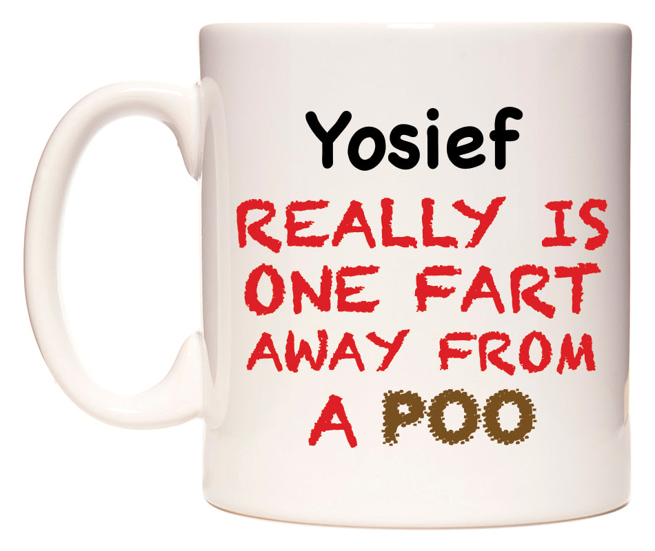 This mug features Yosief Really is ONE Fart Away from A Poo
