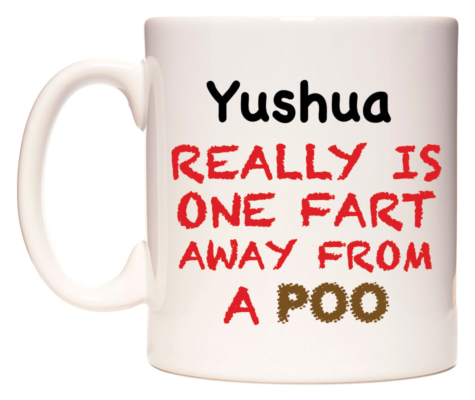 This mug features Yushua Really is ONE Fart Away from A Poo