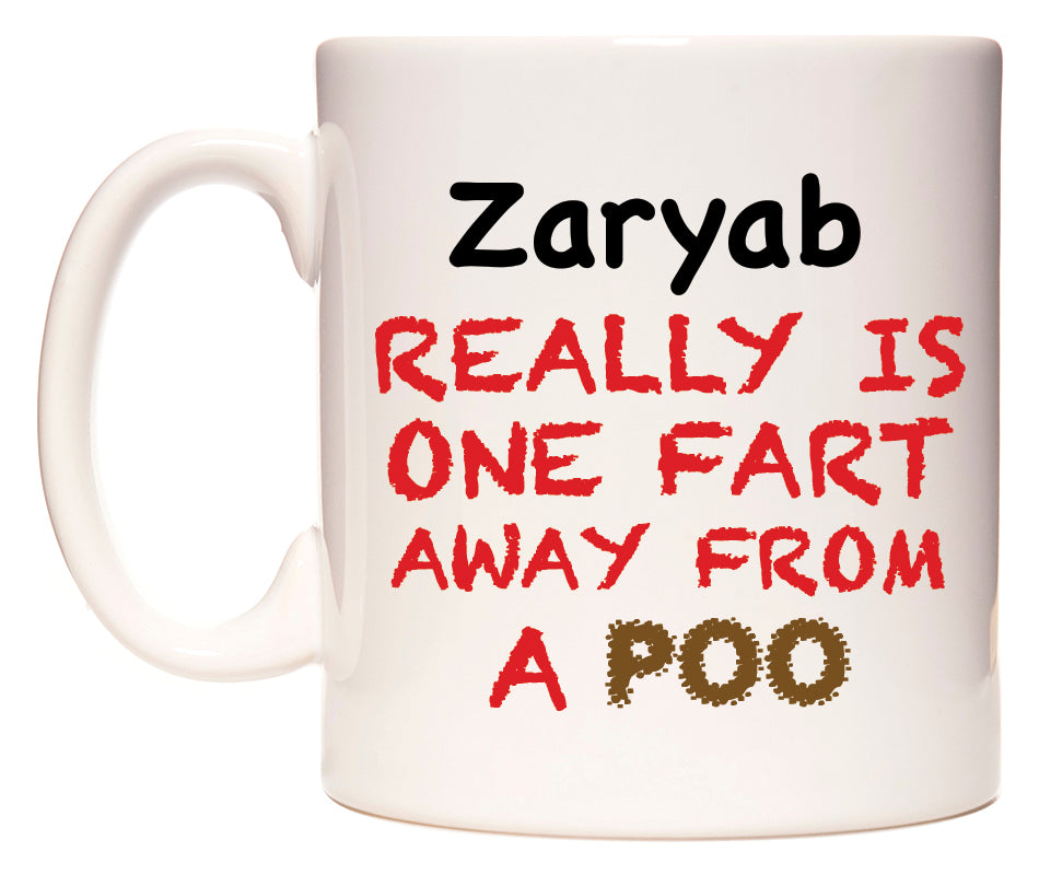 This mug features Zaryab Really is ONE Fart Away from A Poo