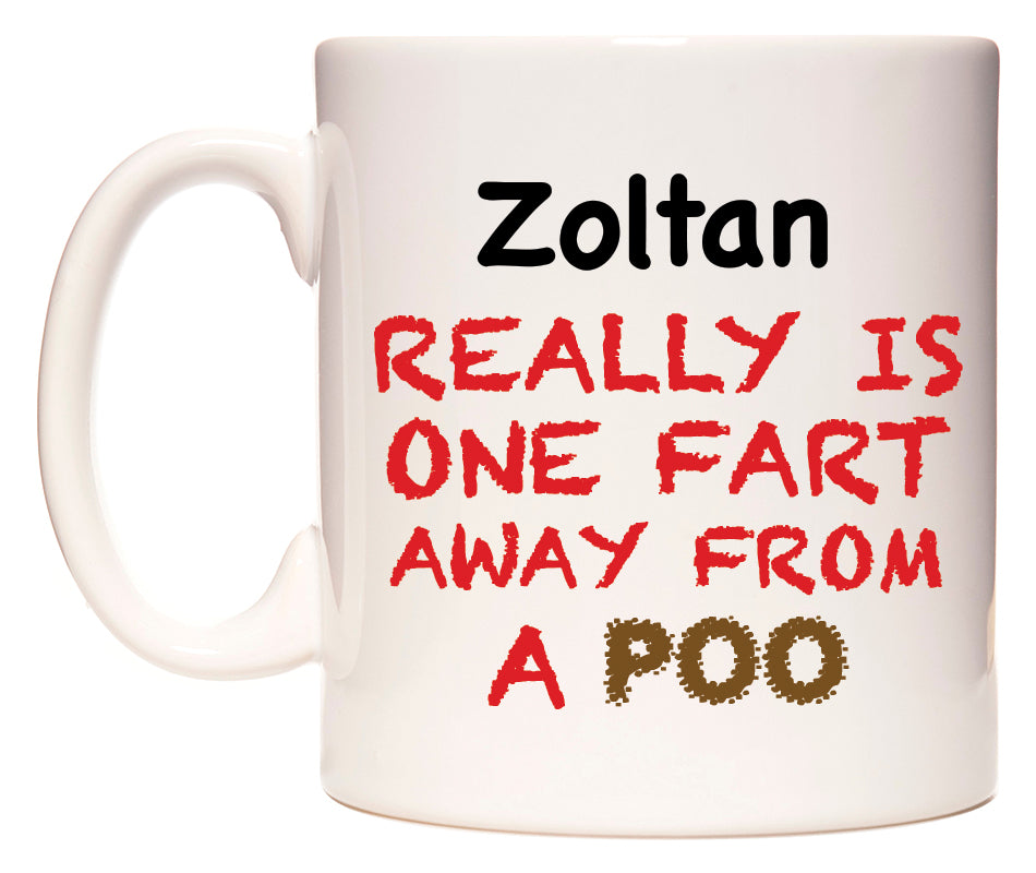 This mug features Zoltan Really is ONE Fart Away from A Poo