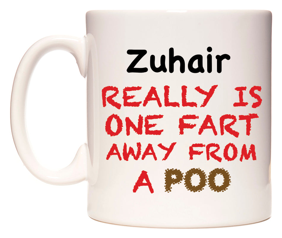 This mug features Zuhair Really is ONE Fart Away from A Poo