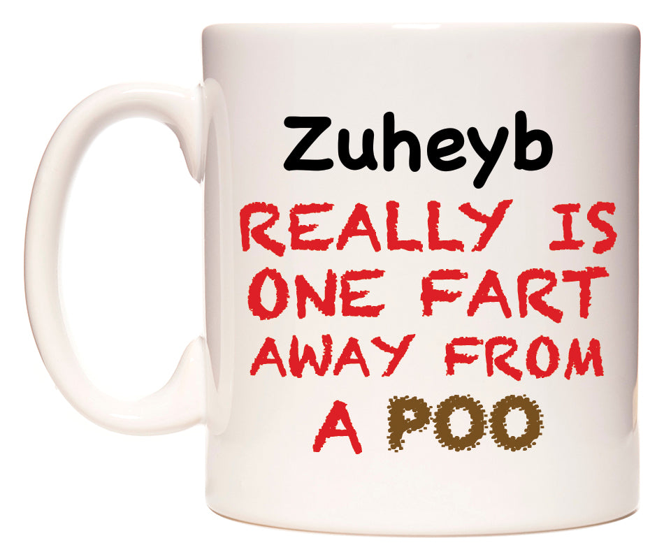This mug features Zuheyb Really is ONE Fart Away from A Poo