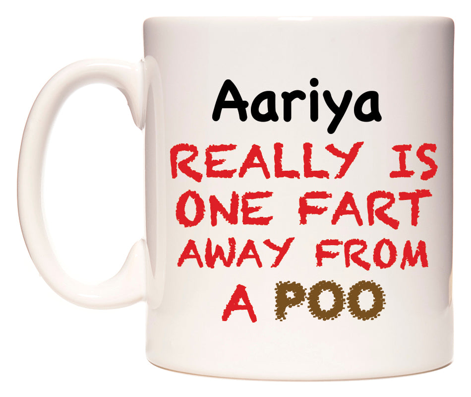 This mug features Aariya Really is ONE Fart Away from A Poo