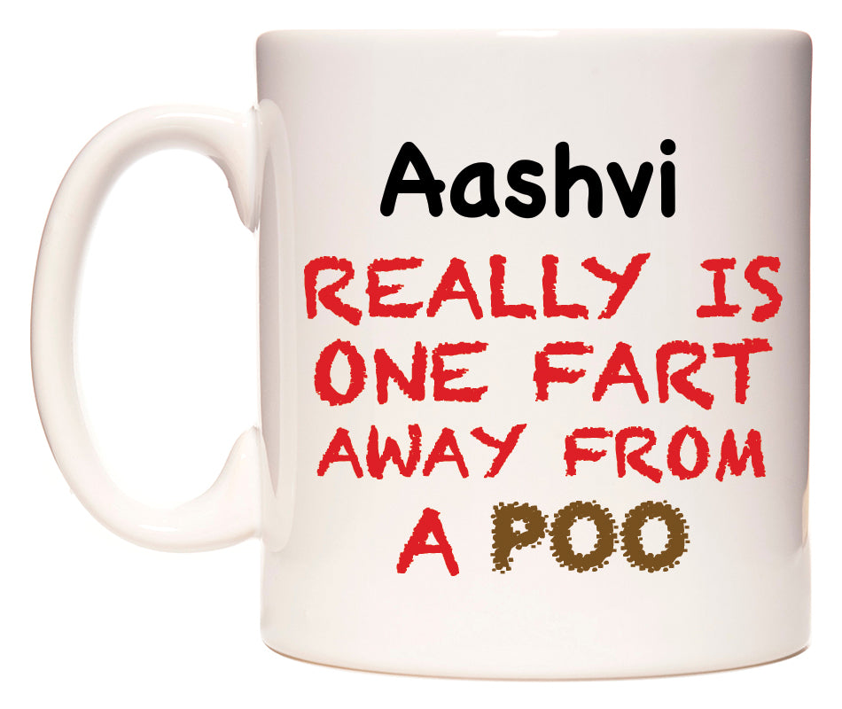 This mug features Aashvi Really is ONE Fart Away from A Poo