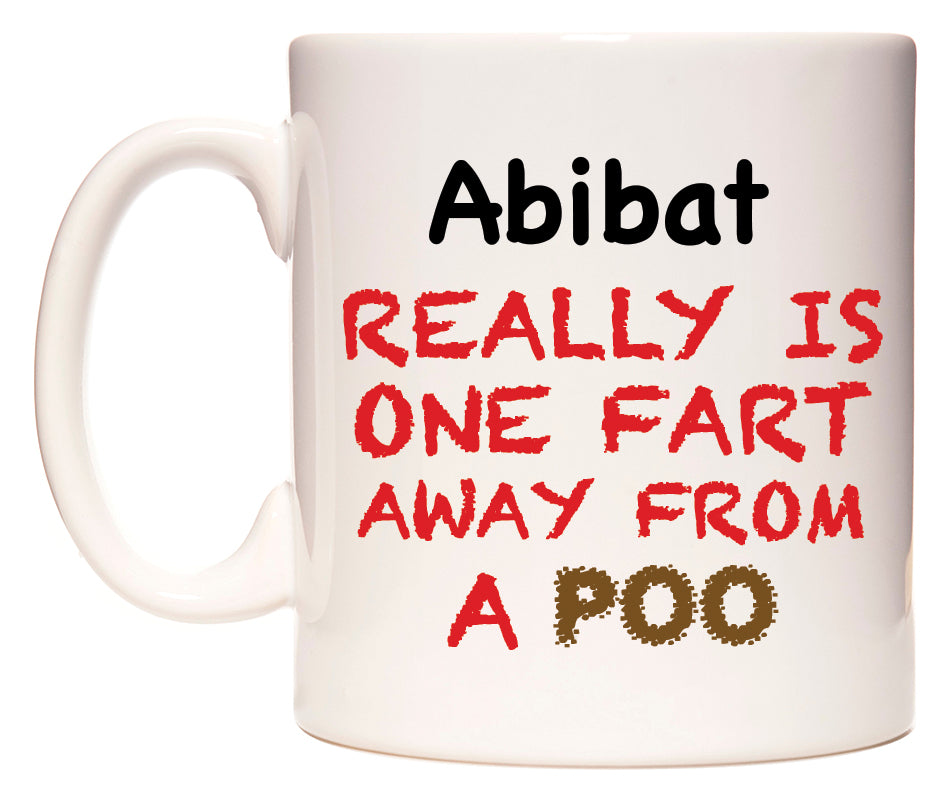 This mug features Abibat Really is ONE Fart Away from A Poo