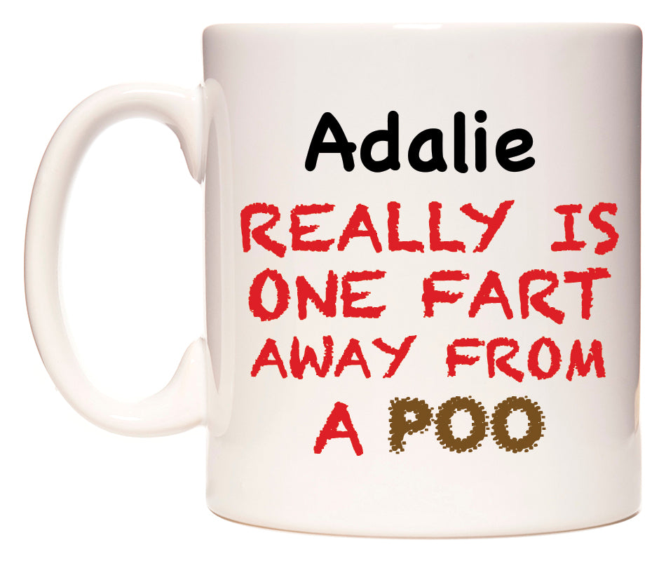 This mug features Adalie Really is ONE Fart Away from A Poo