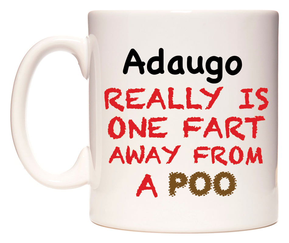 This mug features Adaugo Really is ONE Fart Away from A Poo