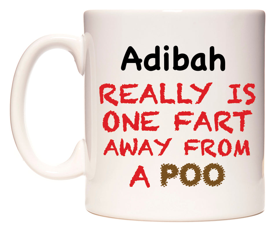 This mug features Adibah Really is ONE Fart Away from A Poo