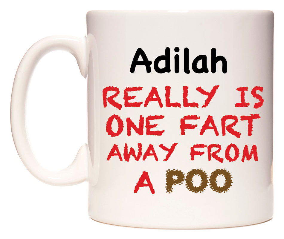 This mug features Adilah Really is ONE Fart Away from A Poo
