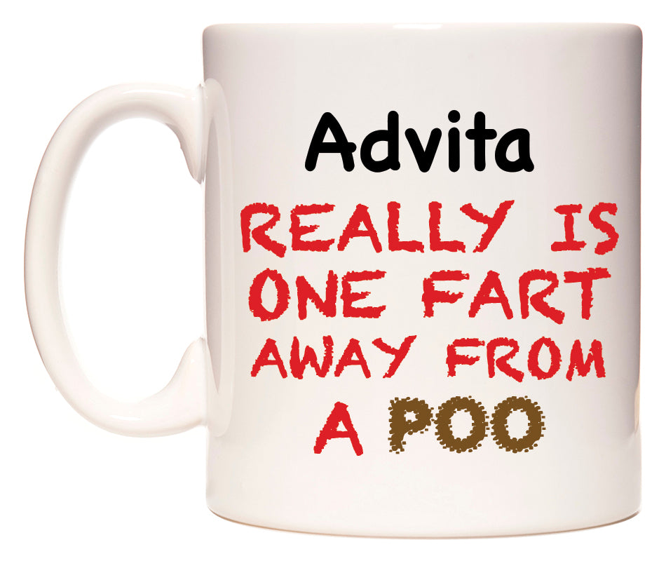 This mug features Advita Really is ONE Fart Away from A Poo