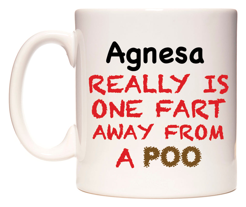 This mug features Agnesa Really is ONE Fart Away from A Poo