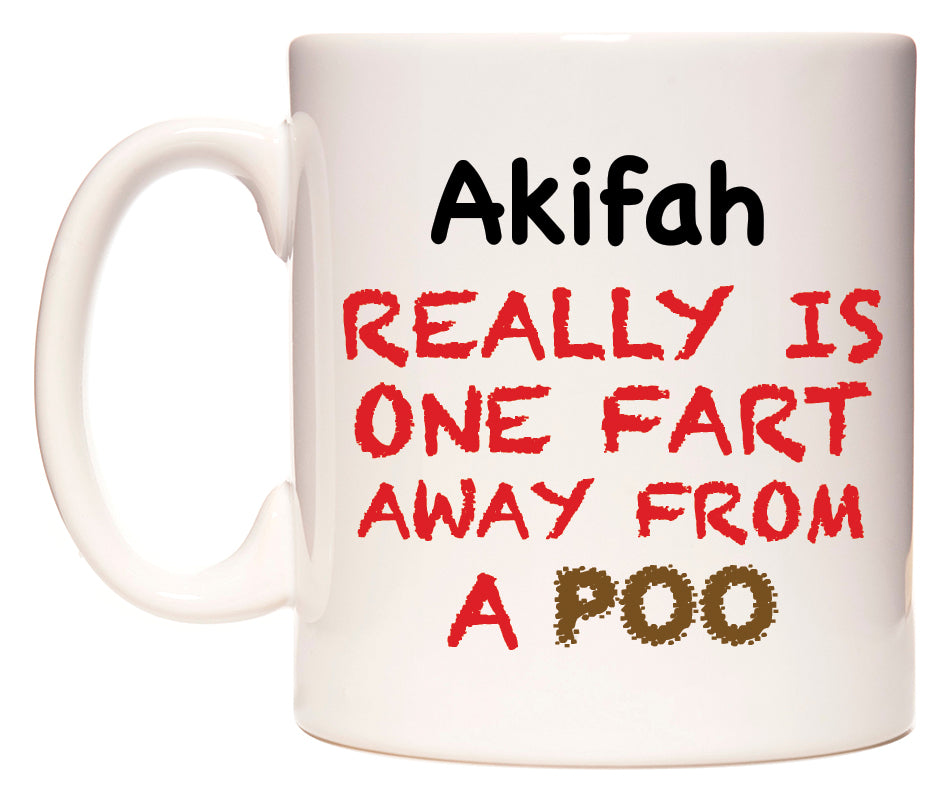 This mug features Akifah Really is ONE Fart Away from A Poo