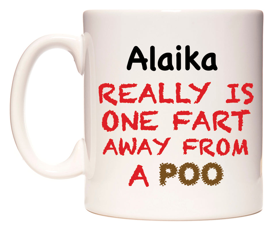 This mug features Alaika Really is ONE Fart Away from A Poo