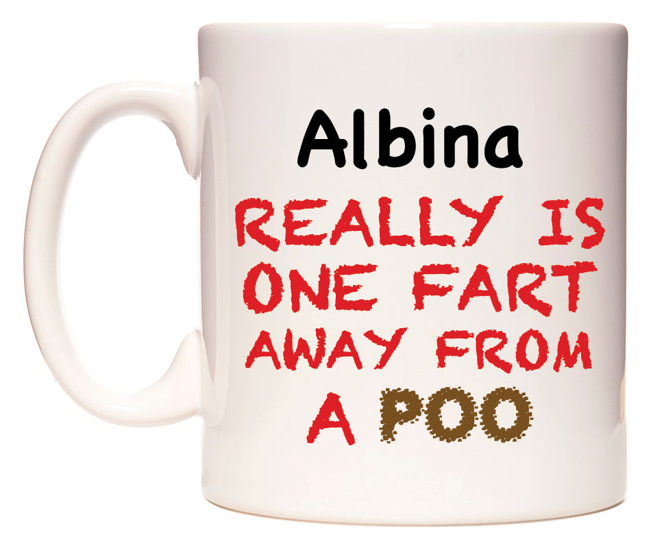 This mug features Albina Really is ONE Fart Away from A Poo
