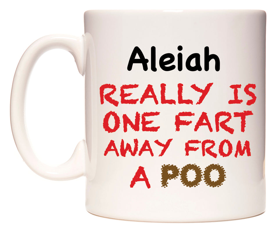 This mug features Aleiah Really is ONE Fart Away from A Poo