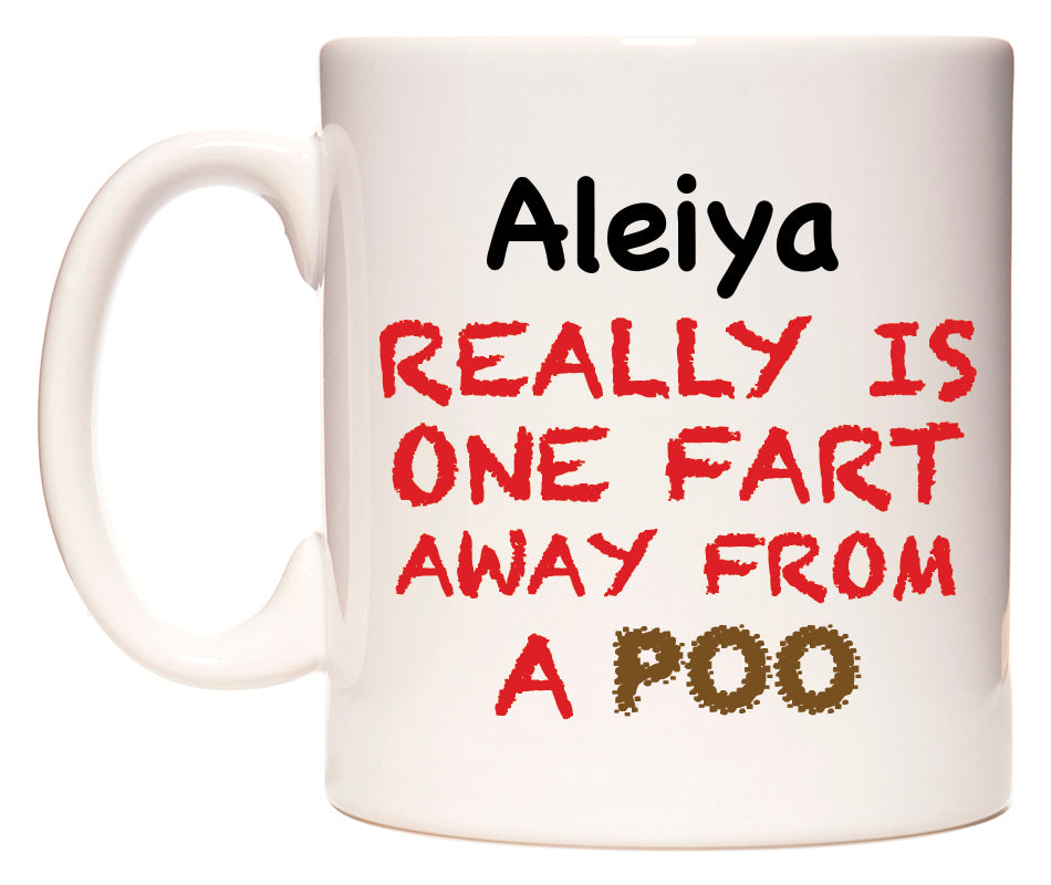 This mug features Aleiya Really is ONE Fart Away from A Poo